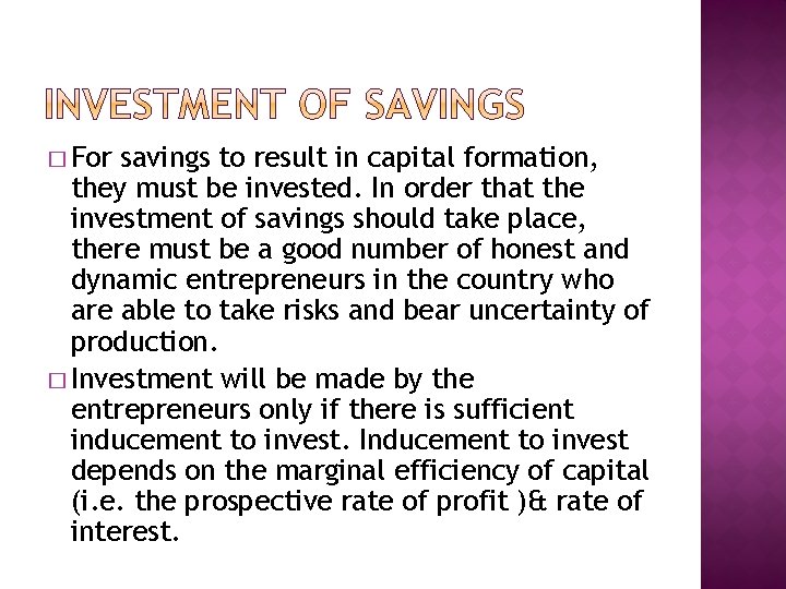 � For savings to result in capital formation, they must be invested. In order