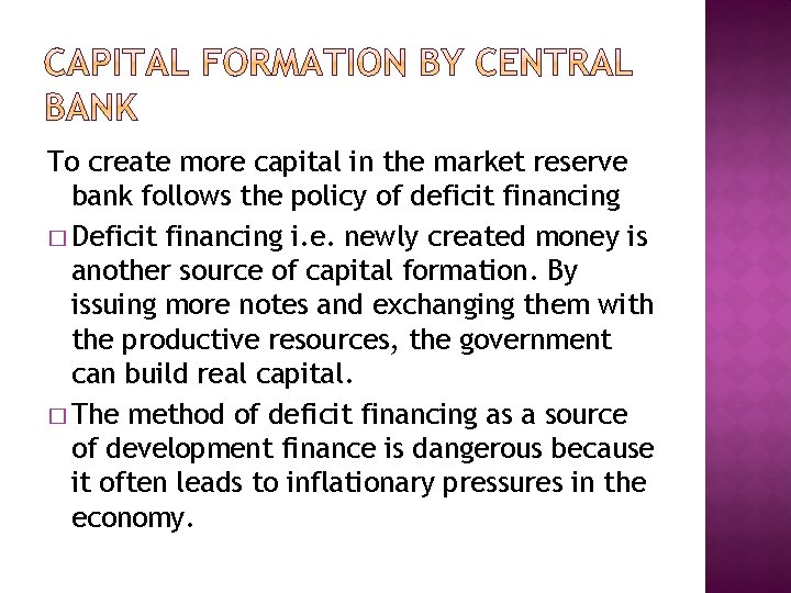 To create more capital in the market reserve bank follows the policy of deficit