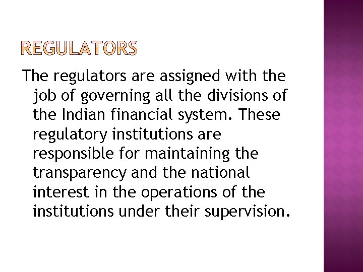The regulators are assigned with the job of governing all the divisions of the