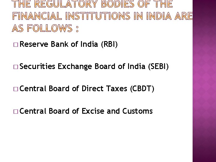 � Reserve Bank of India (RBI) � Securities Exchange Board of India (SEBI) �