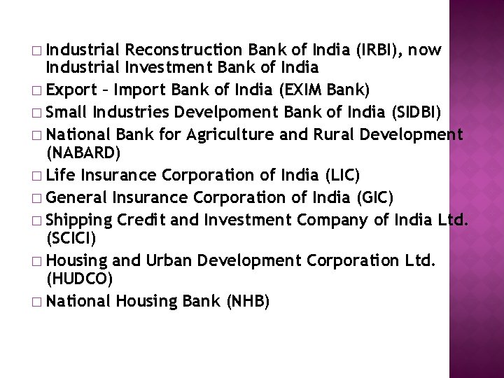 � Industrial Reconstruction Bank of India (IRBI), now Industrial Investment Bank of India �