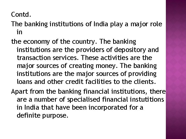 Contd. The banking institutions of India play a major role in the economy of