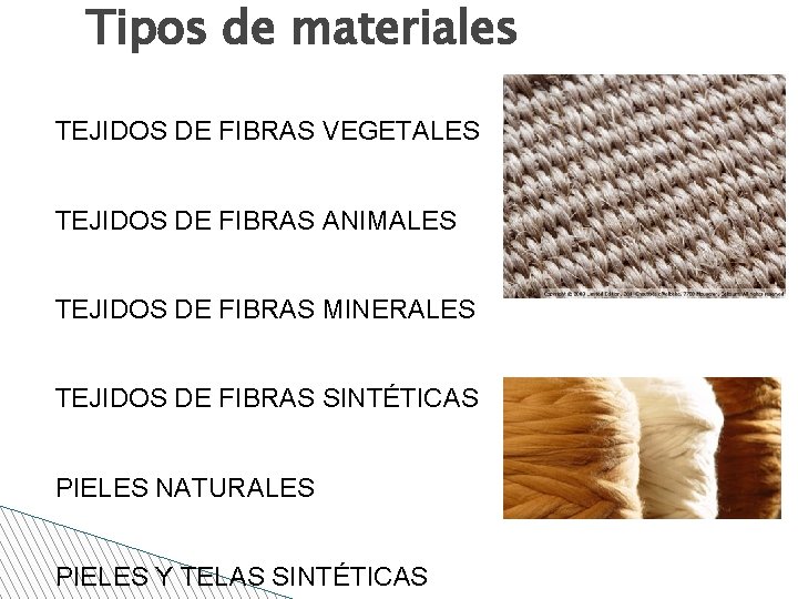 Tipos de materiales TEJIDOS DE FIBRAS VEGETALES TEJIDOS DE FIBRAS ANIMALES TEJIDOS DE FIBRAS