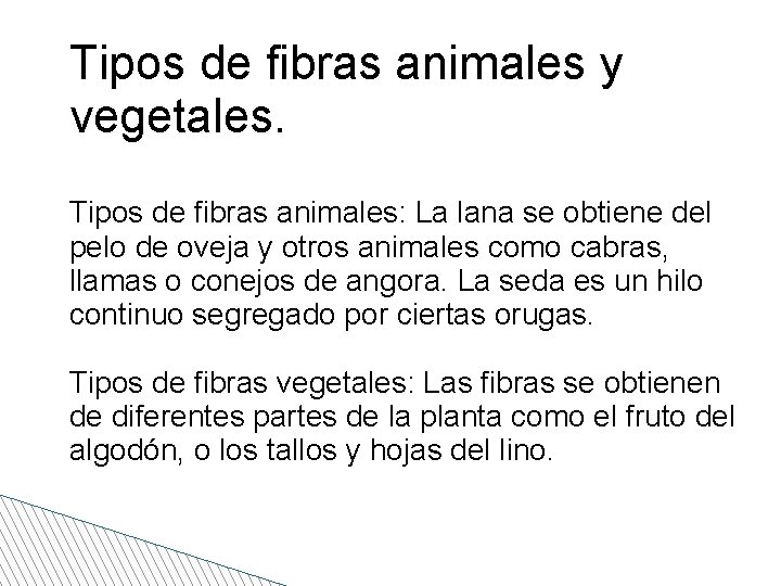 Tipos de fibras animales y vegetales. Tipos de fibras animales: La lana se obtiene