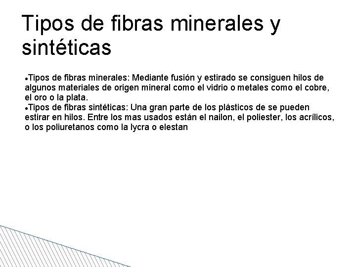 Tipos de fibras minerales y sintéticas Tipos de fibras minerales: Mediante fusión y estirado