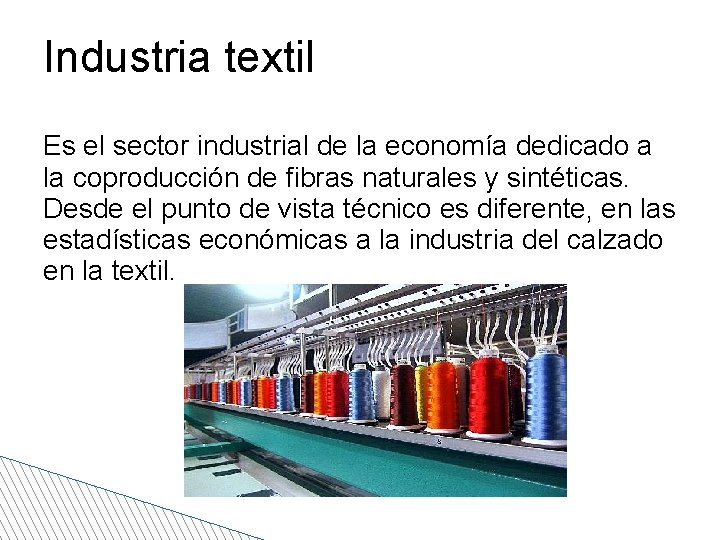 Industria textil Es el sector industrial de la economía dedicado a la coproducción de