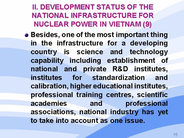 II. DEVELOPMENT STATUS OF THE NATIONAL INFRASTRUCTURE FOR NUCLEAR POWER IN VIETNAM (9) Besides,