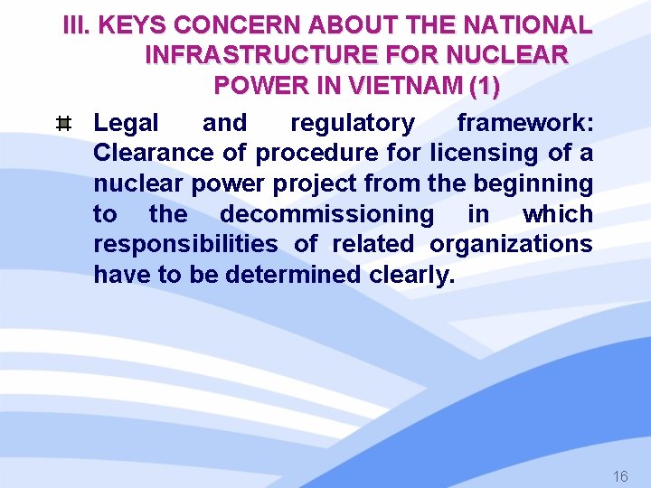 III. KEYS CONCERN ABOUT THE NATIONAL INFRASTRUCTURE FOR NUCLEAR POWER IN VIETNAM (1) Legal