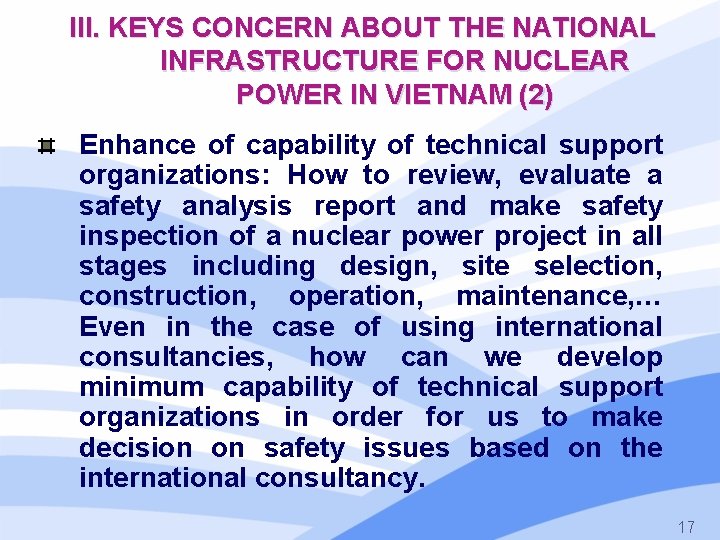 III. KEYS CONCERN ABOUT THE NATIONAL INFRASTRUCTURE FOR NUCLEAR POWER IN VIETNAM (2) Enhance