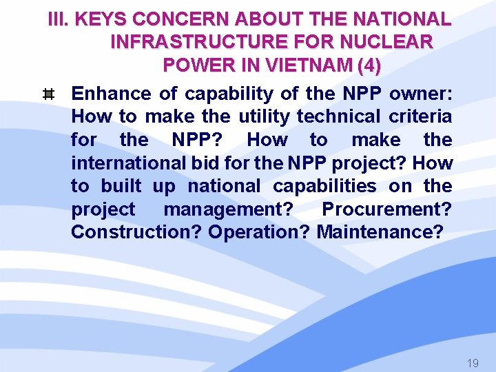 III. KEYS CONCERN ABOUT THE NATIONAL INFRASTRUCTURE FOR NUCLEAR POWER IN VIETNAM (4) Enhance