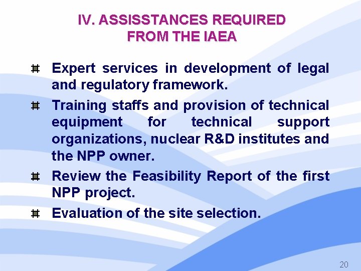 IV. ASSISSTANCES REQUIRED FROM THE IAEA Expert services in development of legal and regulatory