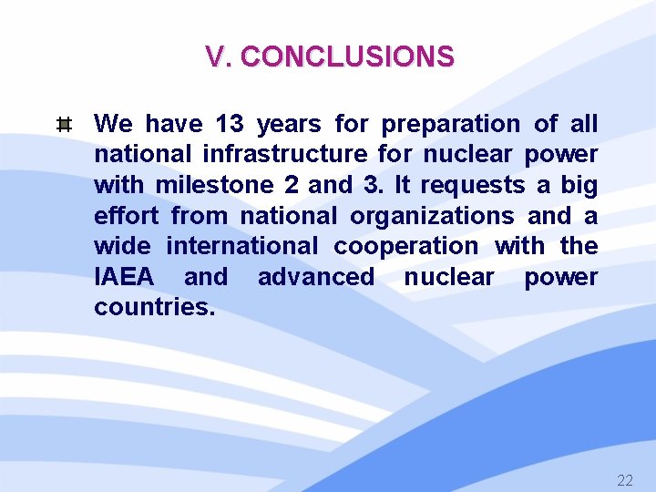 V. CONCLUSIONS We have 13 years for preparation of all national infrastructure for nuclear