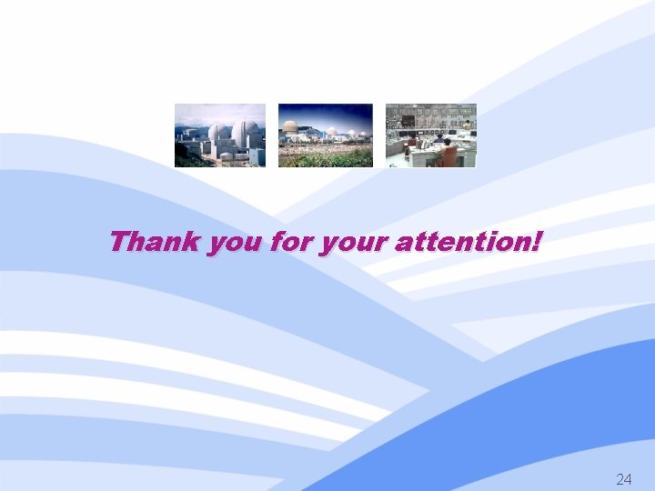 Thank you for your attention! 24 