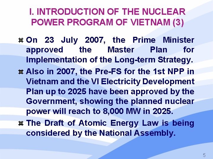 I. INTRODUCTION OF THE NUCLEAR POWER PROGRAM OF VIETNAM (3) On 23 July 2007,