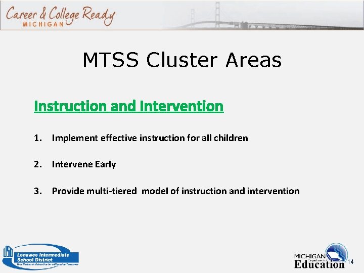 MTSS Cluster Areas Instruction and Intervention 1. Implement effective instruction for all children 2.