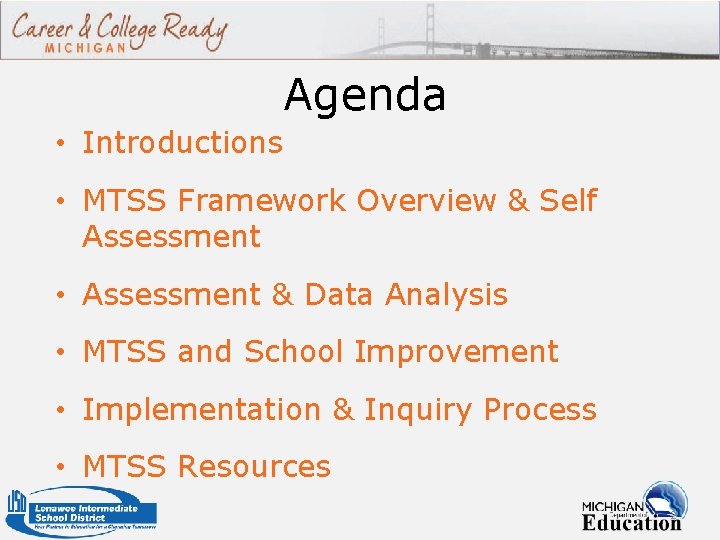 Agenda • Introductions • MTSS Framework Overview & Self Assessment • Assessment & Data