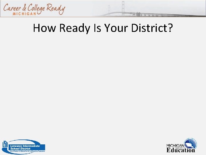 How Ready Is Your District? 