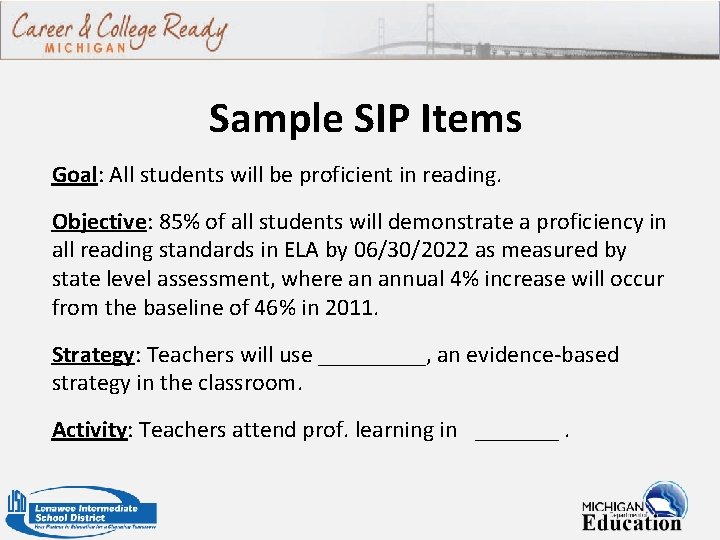 Sample SIP Items Goal: All students will be proficient in reading. Objective: 85% of