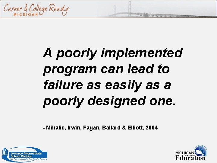 A poorly implemented program can lead to failure as easily as a poorly designed