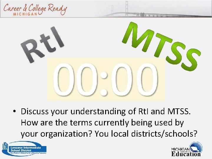  • Discuss your understanding of Rt. I and MTSS. How are the terms