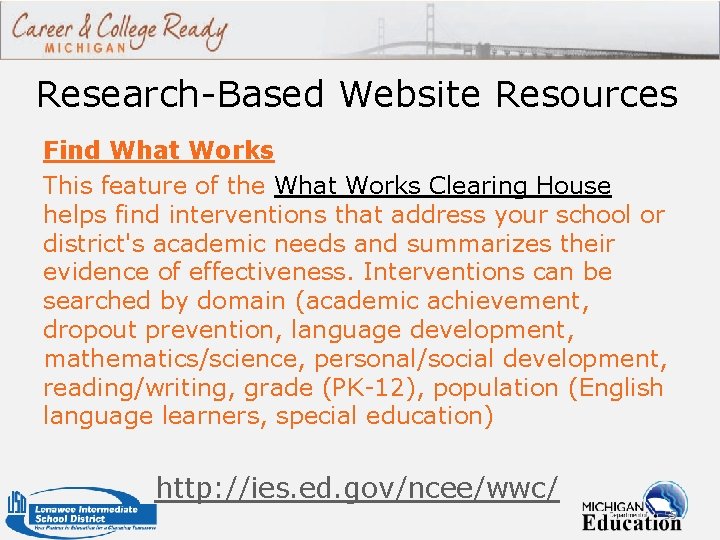 Research-Based Website Resources Find What Works This feature of the What Works Clearing House