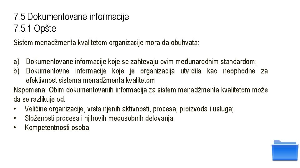 7. 5 Dokumentovane informacije 7. 5. 1 Opšte Sistem menadžmenta kvalitetom organizacije mora da