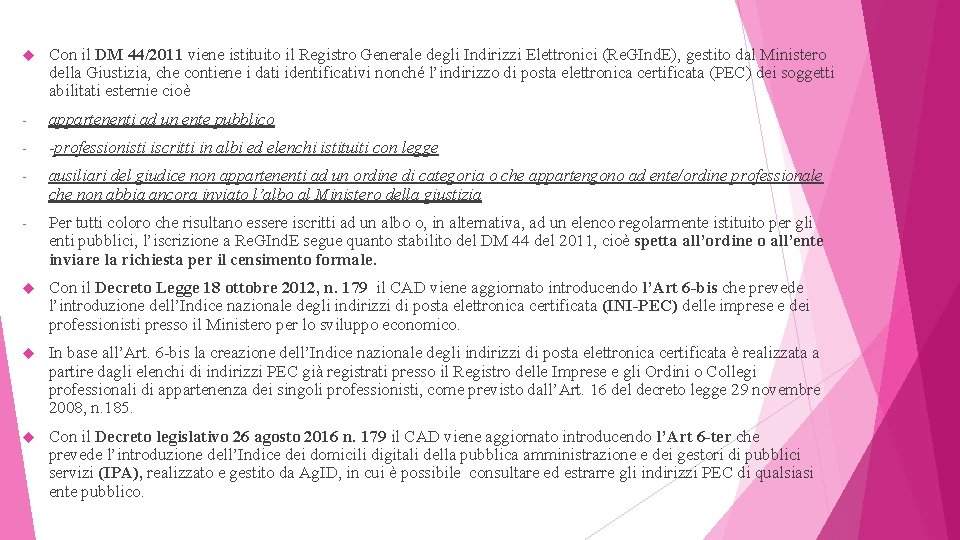  Con il DM 44/2011 viene istituito il Registro Generale degli Indirizzi Elettronici (Re.