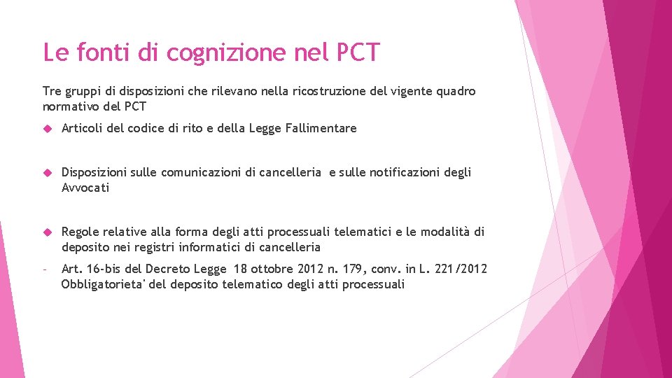 Le fonti di cognizione nel PCT Tre gruppi di disposizioni che rilevano nella ricostruzione