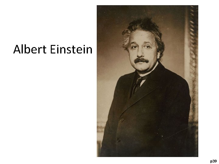 Albert Einstein p 39 Albert Einstein p 39