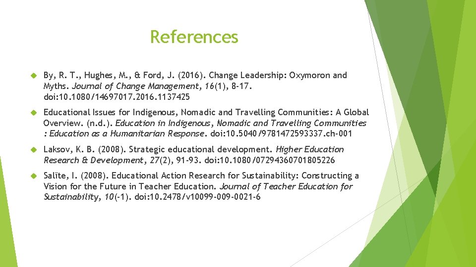 References By, R. T. , Hughes, M. , & Ford, J. (2016). Change Leadership:
