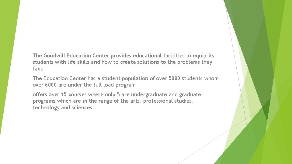 The Goodwill Education Center provides educational facilities to equip its students with life skills