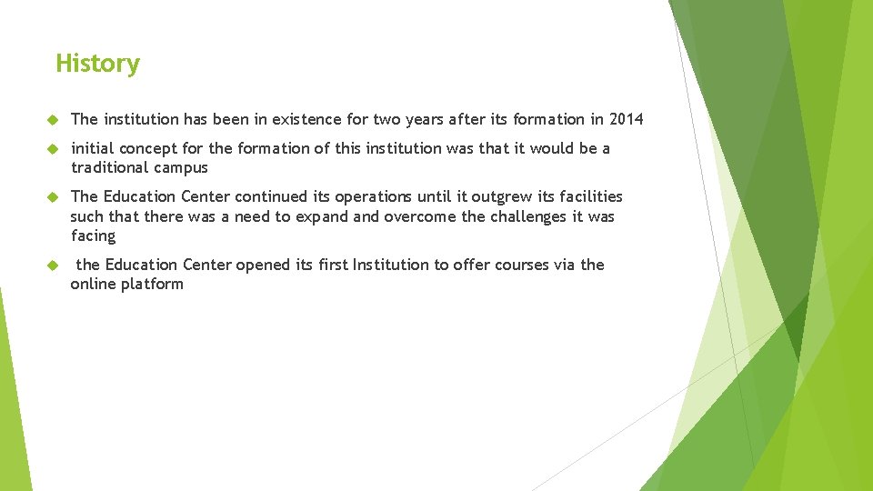 History The institution has been in existence for two years after its formation in