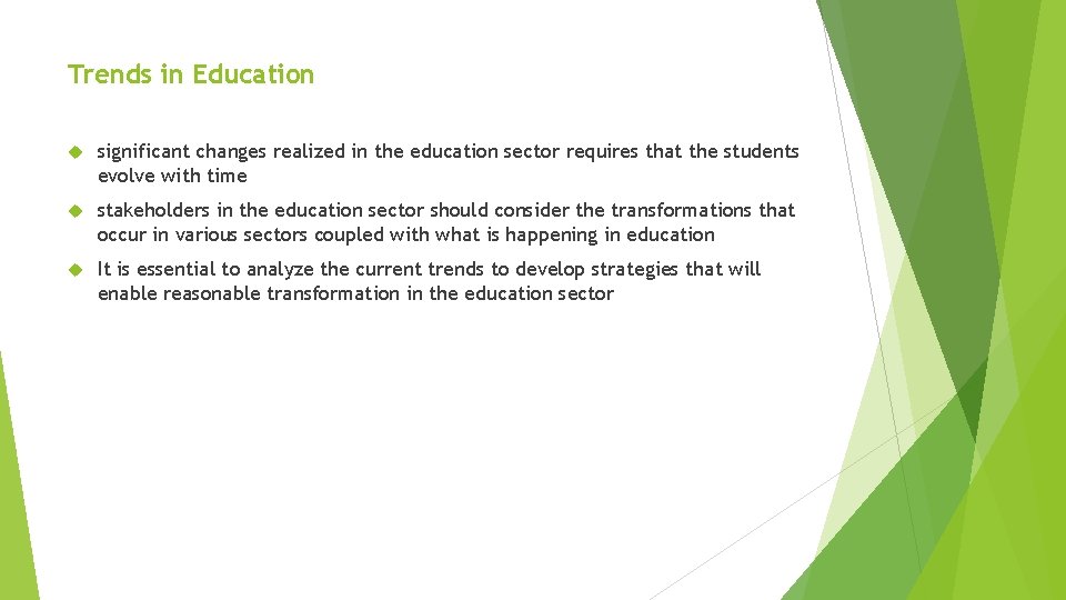 Trends in Education significant changes realized in the education sector requires that the students