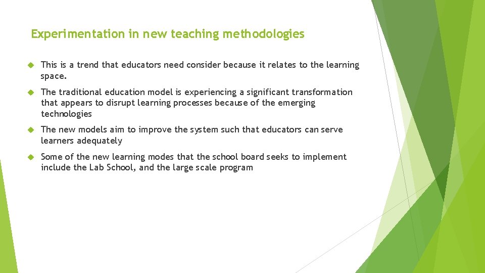 Experimentation in new teaching methodologies This is a trend that educators need consider because