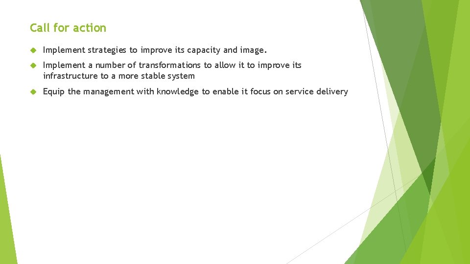 Call for action Implement strategies to improve its capacity and image. Implement a number