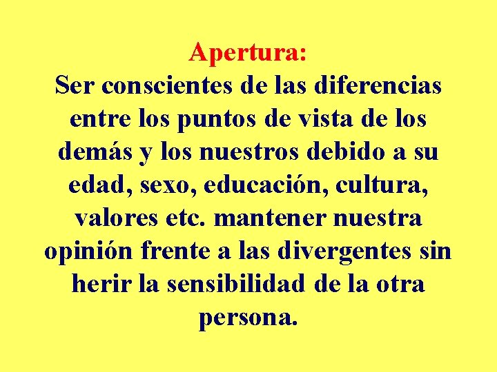 Apertura: Ser conscientes de las diferencias entre los puntos de vista de los demás