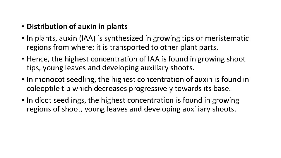  • Distribution of auxin in plants • In plants, auxin (IAA) is synthesized