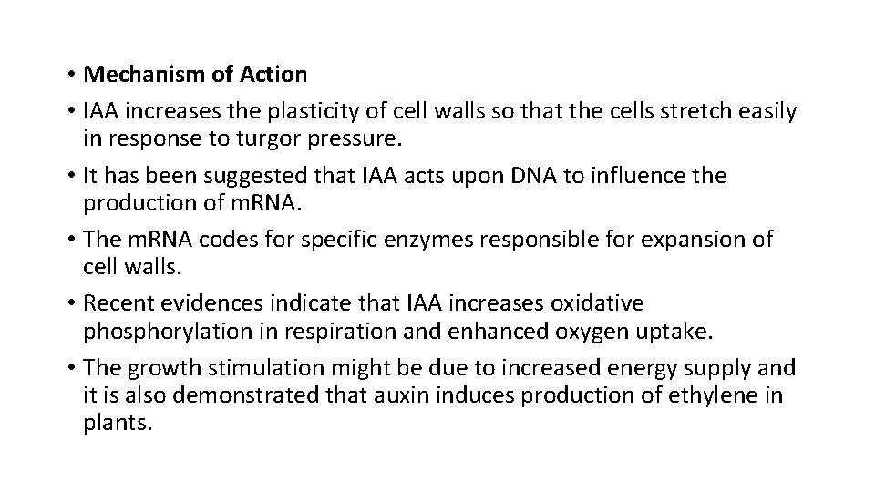  • Mechanism of Action • IAA increases the plasticity of cell walls so