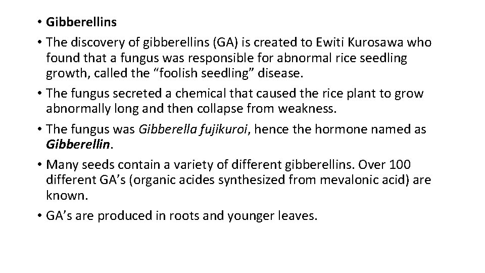  • Gibberellins • The discovery of gibberellins (GA) is created to Ewiti Kurosawa