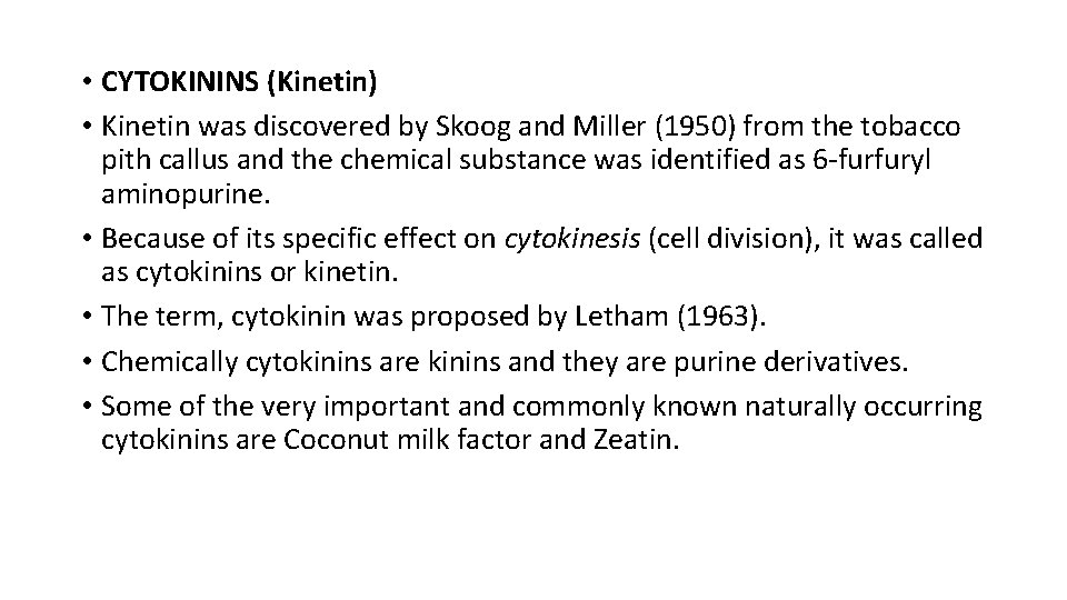  • CYTOKININS (Kinetin) • Kinetin was discovered by Skoog and Miller (1950) from