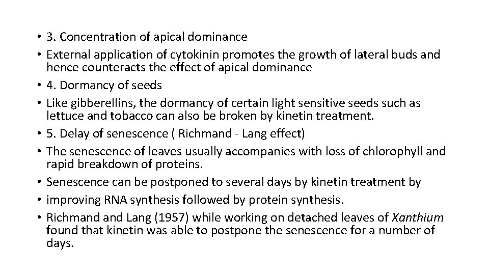  • 3. Concentration of apical dominance • External application of cytokinin promotes the