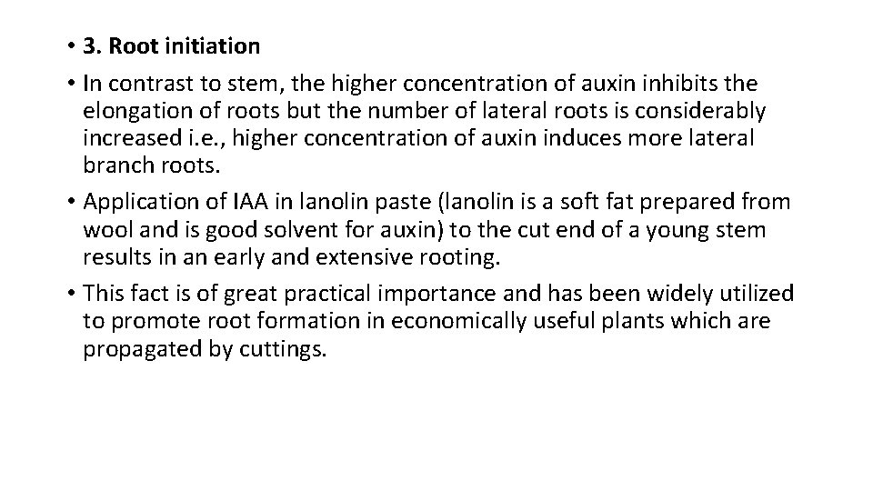  • 3. Root initiation • In contrast to stem, the higher concentration of