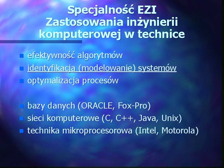 Specjalność EZI Zastosowania inżynierii komputerowej w technice n n n efektywność algorytmów identyfikacja (modelowanie)