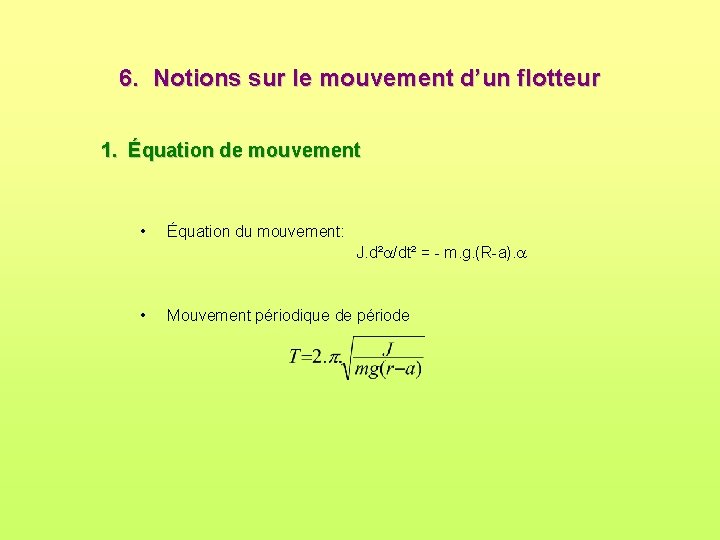 6. Notions sur le mouvement d’un flotteur 1. Équation de mouvement • Équation du 6. Notions sur le mouvement d’un flotteur 1. Équation de mouvement • Équation du