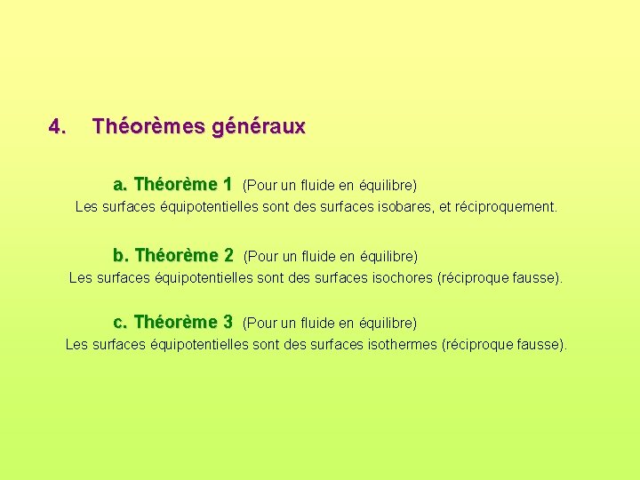 4. Théorèmes généraux a. Théorème 1 (Pour un fluide en équilibre) Les surfaces équipotentielles 4. Théorèmes généraux a. Théorème 1 (Pour un fluide en équilibre) Les surfaces équipotentielles