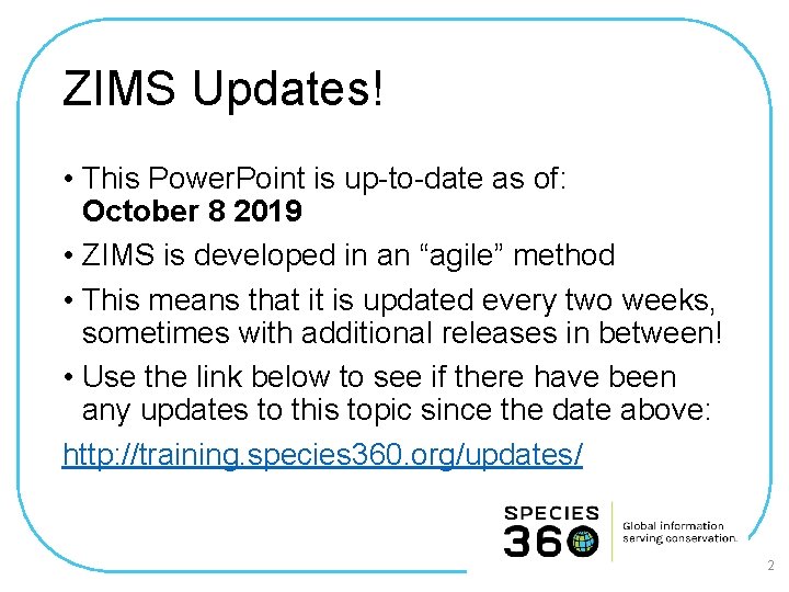 ZIMS Updates! • This Power. Point is up-to-date as of: October 8 2019 •