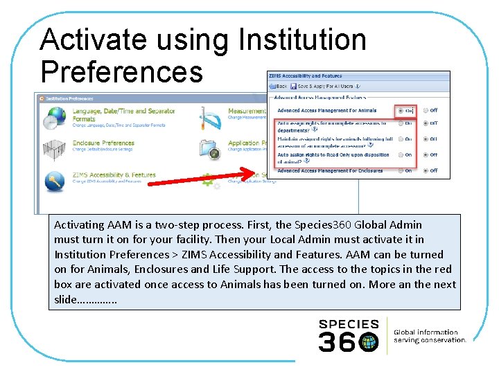 Activate using Institution Preferences Activating AAM is a two-step process. First, the Species 360