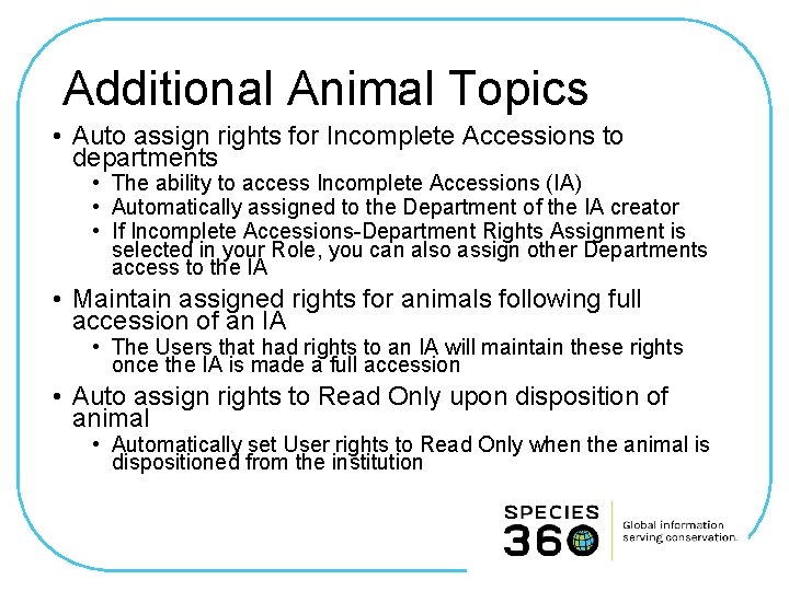 Additional Animal Topics • Auto assign rights for Incomplete Accessions to departments • The