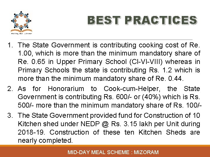 BEST PRACTICES 1. The State Government is contributing cooking cost of Re. 1. 00,