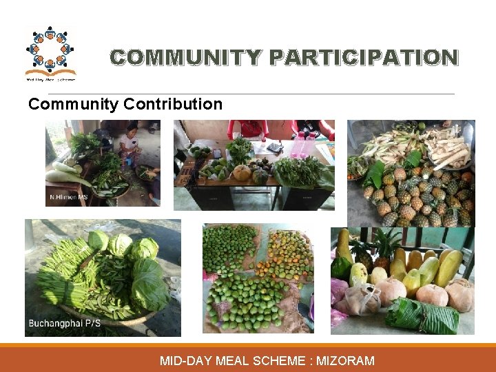 COMMUNITY PARTICIPATION Community Contribution MID-DAY MEAL SCHEME : MIZORAM 